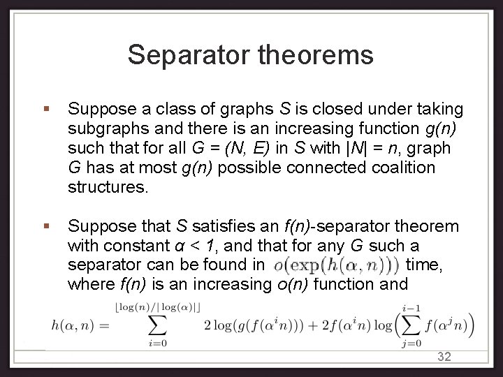 Separator theorems Suppose a class of graphs S is closed under taking subgraphs and Separator theorems Suppose a class of graphs S is closed under taking subgraphs and