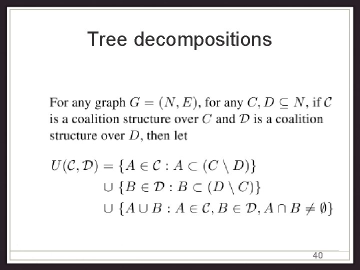 Tree decompositions 40 Tree decompositions 40