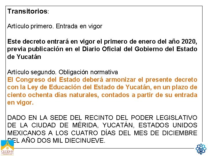 Transitorios: Artículo primero. Entrada en vigor Este decreto entrará en vigor el primero de