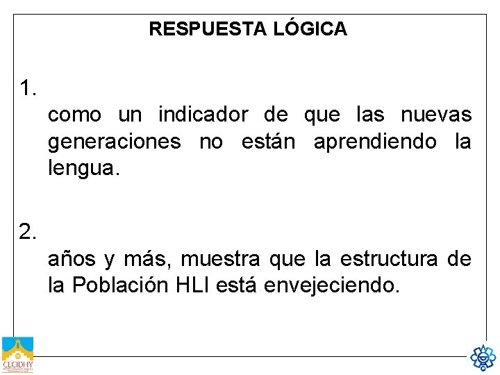 RESPUESTA LÓGICA 1. como un indicador de que las nuevas generaciones no están aprendiendo