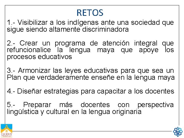 RETOS 1. - Visibilizar a los indígenas ante una sociedad que sigue siendo altamente