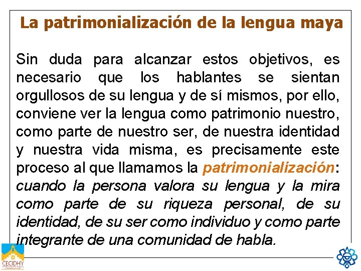 La patrimonialización de la lengua maya Sin duda para alcanzar estos objetivos, es necesario