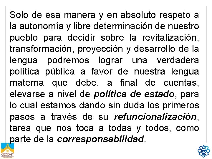 Solo de esa manera y en absoluto respeto a la autonomía y libre determinación