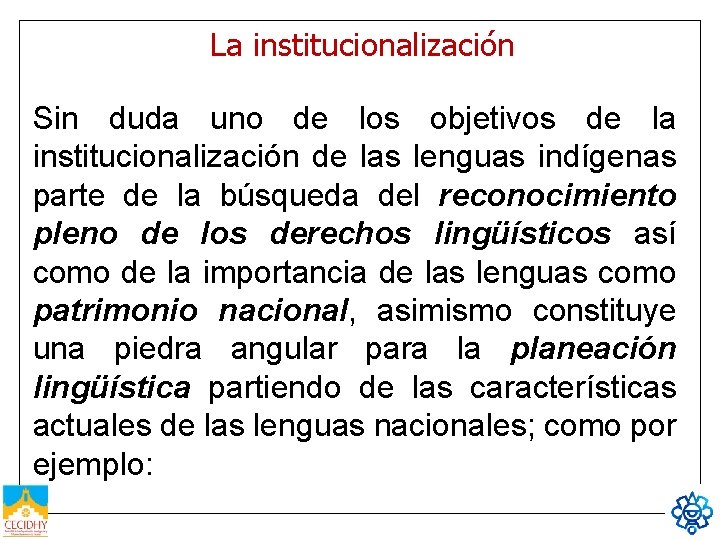 La institucionalización Sin duda uno de los objetivos de la institucionalización de las lenguas