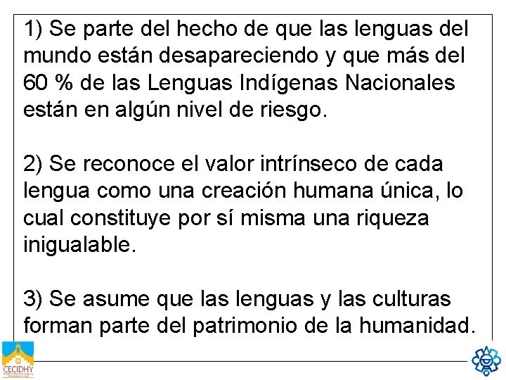 1) Se parte del hecho de que las lenguas del mundo están desapareciendo y