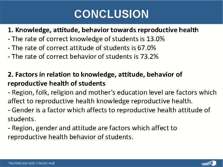 CONCLUSION 1. Knowledge, attitude, behavior towards reproductive health - The rate of correct knowledge