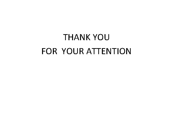 THANK YOU FOR YOUR ATTENTION 