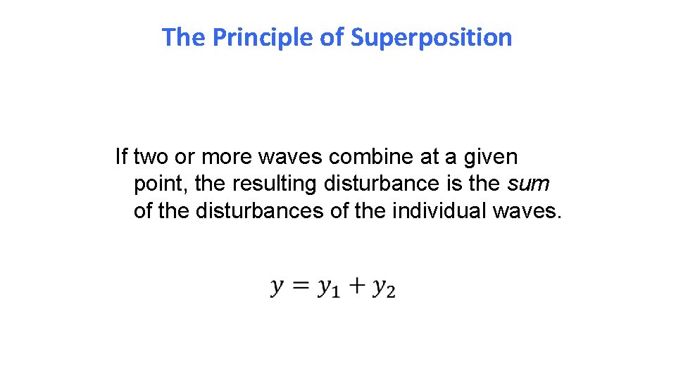 Waves in Two and Three Dimensions The Principle of Superposition If two or more