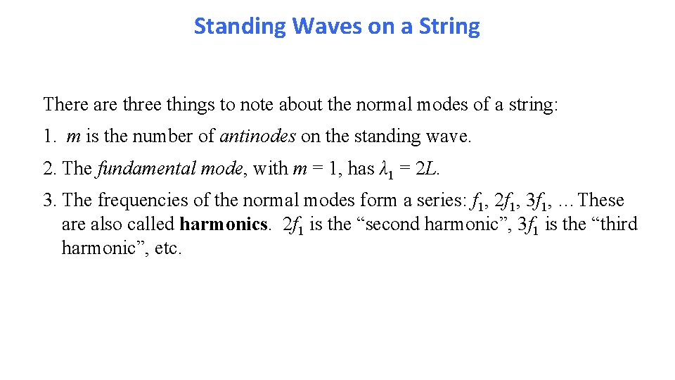 Standing Waves on a String There are three things to note about the normal