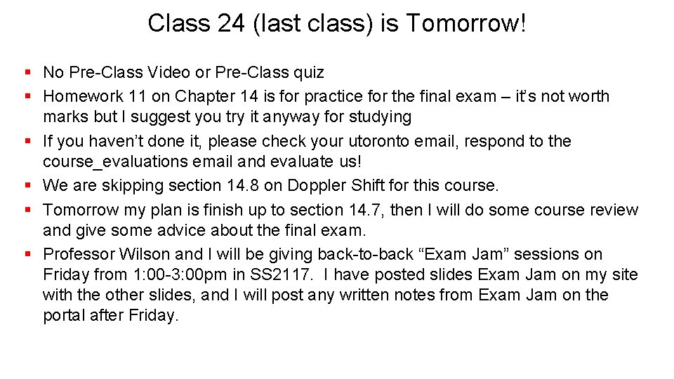 Class 24 (last class) is Tomorrow! § No Pre-Class Video or Pre-Class quiz §