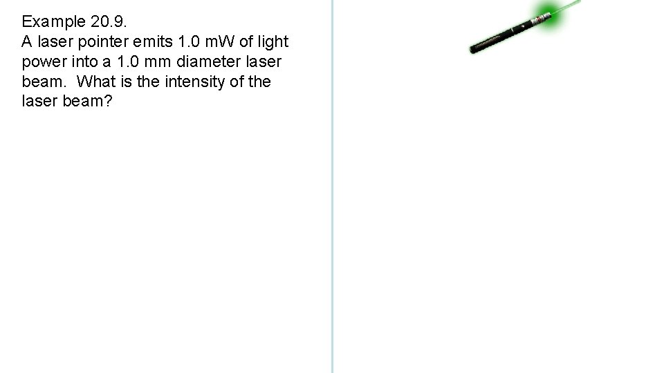 Example 20. 9. A laser pointer emits 1. 0 m. W of light power