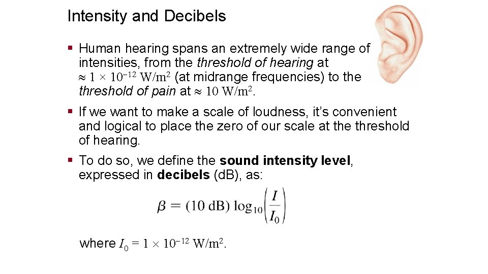Intensity and Decibels § Human hearing spans an extremely wide range of intensities, from