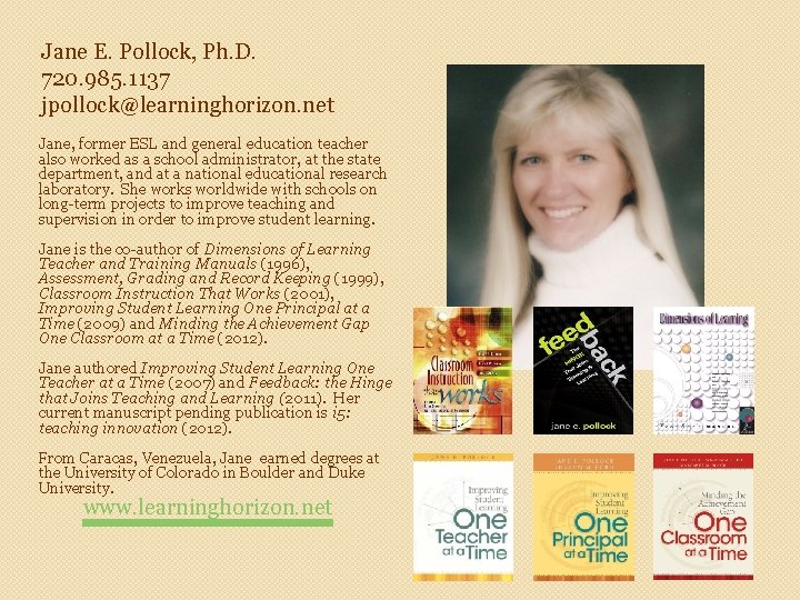 Jane E. Pollock, Ph. D. 720. 985. 1137 jpollock@learninghorizon. net Jane, former ESL and