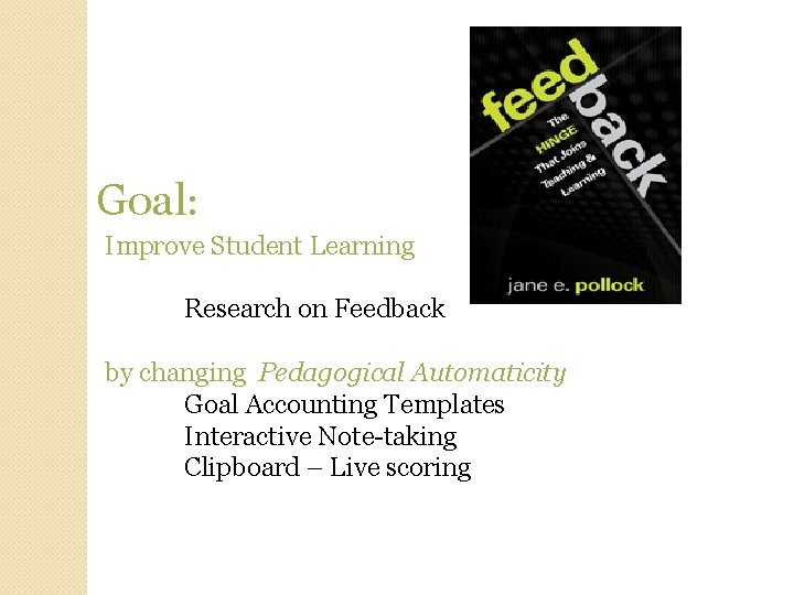 Goal: Improve Student Learning Research on Feedback by changing Pedagogical Automaticity Goal Accounting Templates