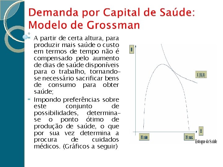  A partir de certa altura, para produzir mais saúde o custo em termos