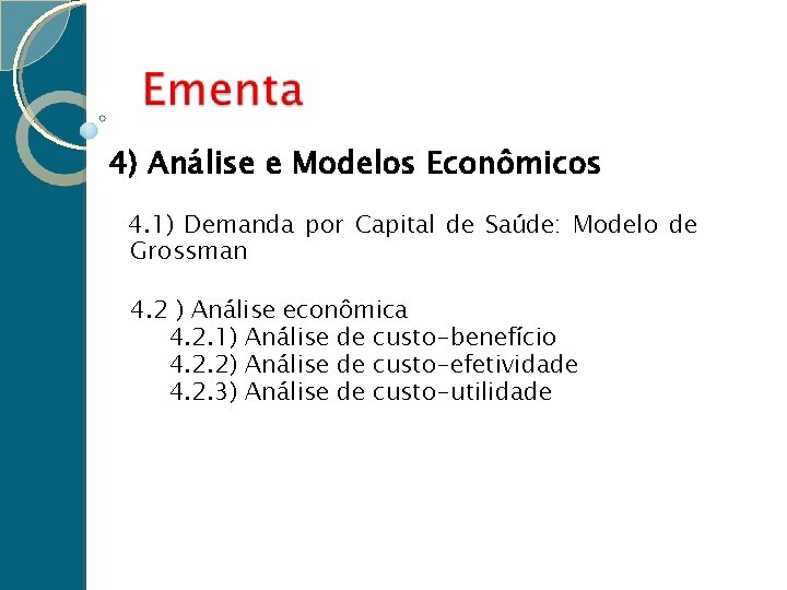 4) Análise e Modelos Econômicos 4. 1) Demanda por Capital de Saúde: Modelo de