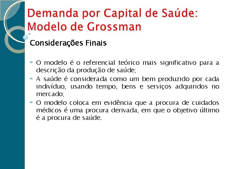 Considerações Finais O modelo é o referencial teórico mais significativo para a descrição da