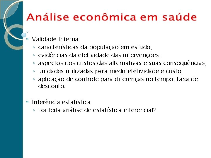  Validade Interna ◦ características da população em estudo; ◦ evidências da efetividade das