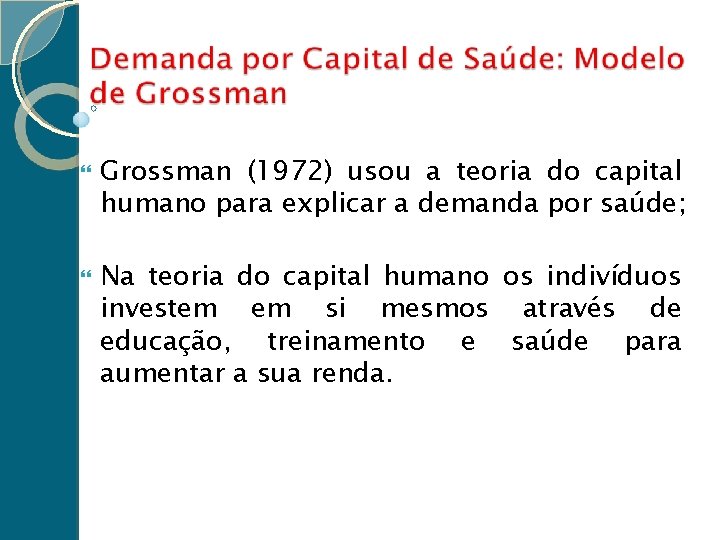  Grossman (1972) usou a teoria do capital humano para explicar a demanda por