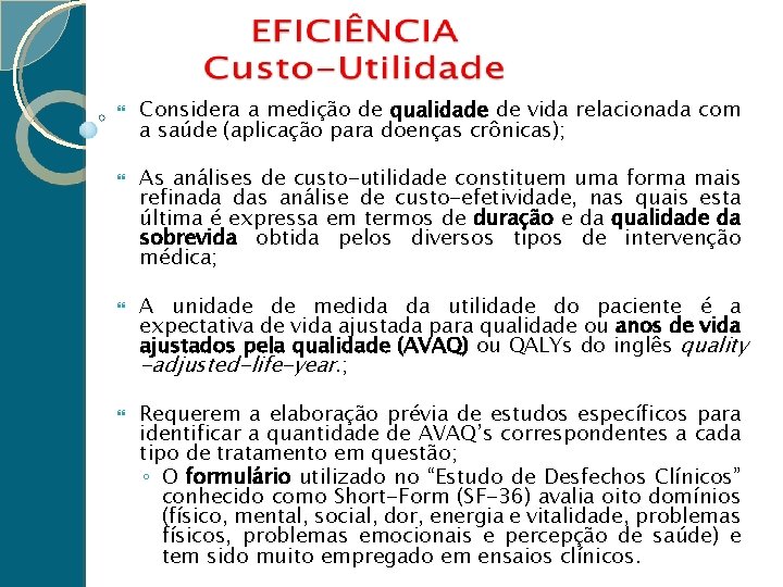  Considera a medição de qualidade de vida relacionada com a saúde (aplicação para