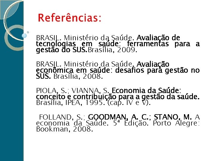 BRASIL. Ministério da Saúde. Avaliação de tecnologias em saúde: ferramentas para a gestão do