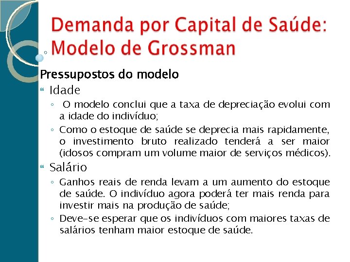 Pressupostos do modelo Idade ◦ O modelo conclui que a taxa de depreciação evolui