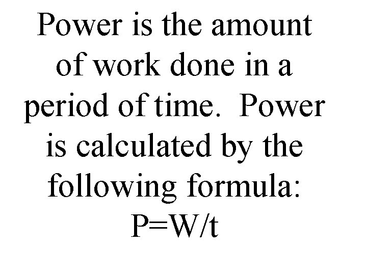 Power is the amount of work done in a period of time. Power is