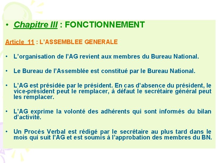  • Chapitre III : FONCTIONNEMENT Article 11 : L’ASSEMBLEE GENERALE • L’organisation de