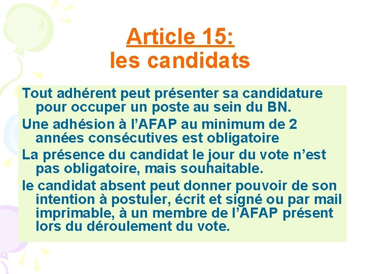 Article 15: les candidats Tout adhérent peut présenter sa candidature pour occuper un poste