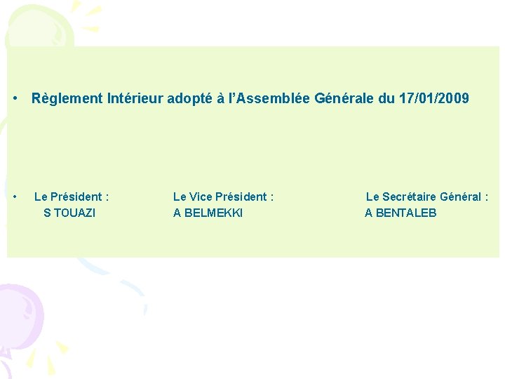  • Règlement Intérieur adopté à l’Assemblée Générale du 17/01/2009 • Le Président :