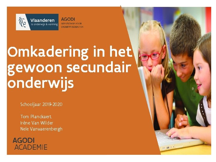 Omkadering in het gewoon secundair onderwijs Schooljaar 2019 -2020 Tom Planckaert Irène Van Wilder