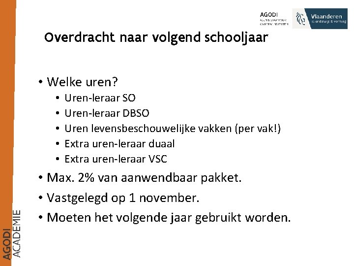 Overdracht naar volgend schooljaar • Welke uren? • • • Uren-leraar SO Uren-leraar DBSO