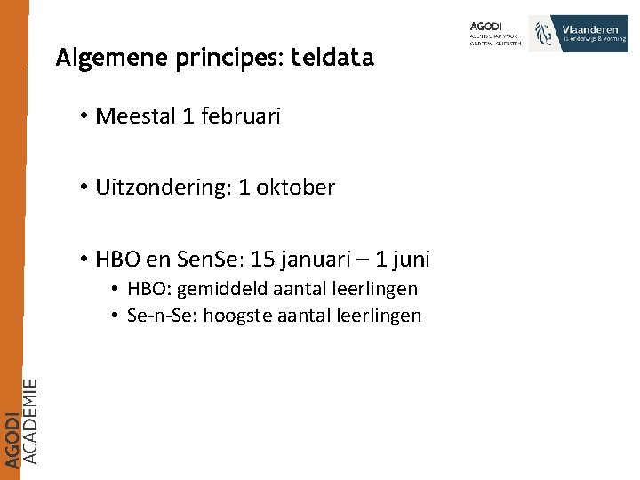 Algemene principes: teldata • Meestal 1 februari • Uitzondering: 1 oktober • HBO en