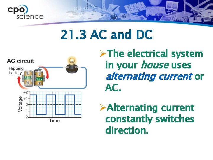 21. 3 AC and DC ØThe electrical system in your house uses alternating current