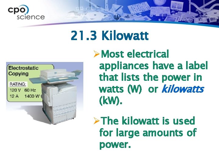 21. 3 Kilowatt ØMost electrical appliances have a label that lists the power in