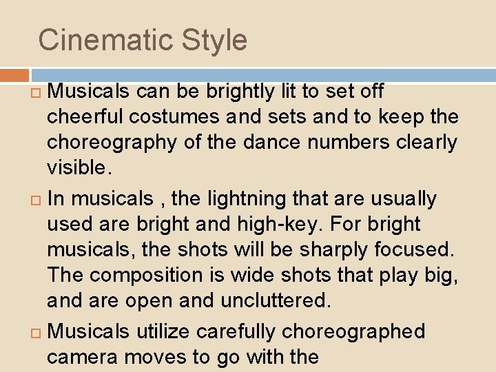 Cinematic Style Musicals can be brightly lit to set off cheerful costumes and sets