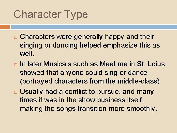 Character Type Characters were generally happy and their singing or dancing helped emphasize this