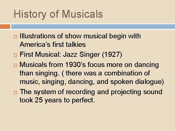 History of Musicals Illustrations of show musical begin with America’s first talkies First Musical: