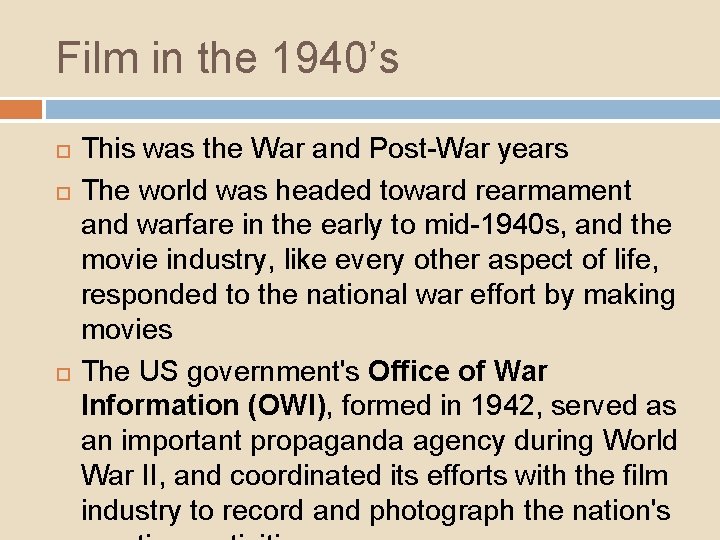 Film in the 1940’s This was the War and Post-War years The world was