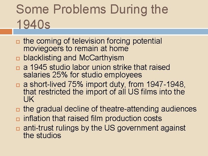 Some Problems During the 1940 s the coming of television forcing potential moviegoers to