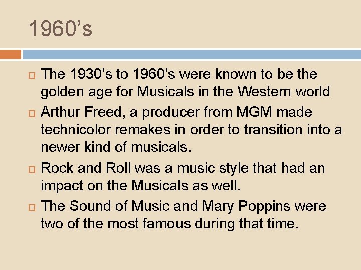 1960’s The 1930’s to 1960’s were known to be the golden age for Musicals