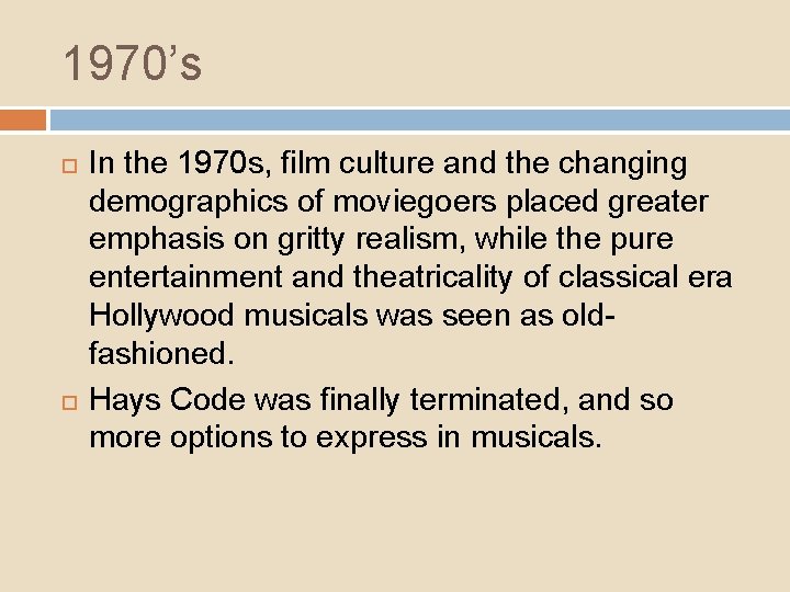 1970’s In the 1970 s, film culture and the changing demographics of moviegoers placed