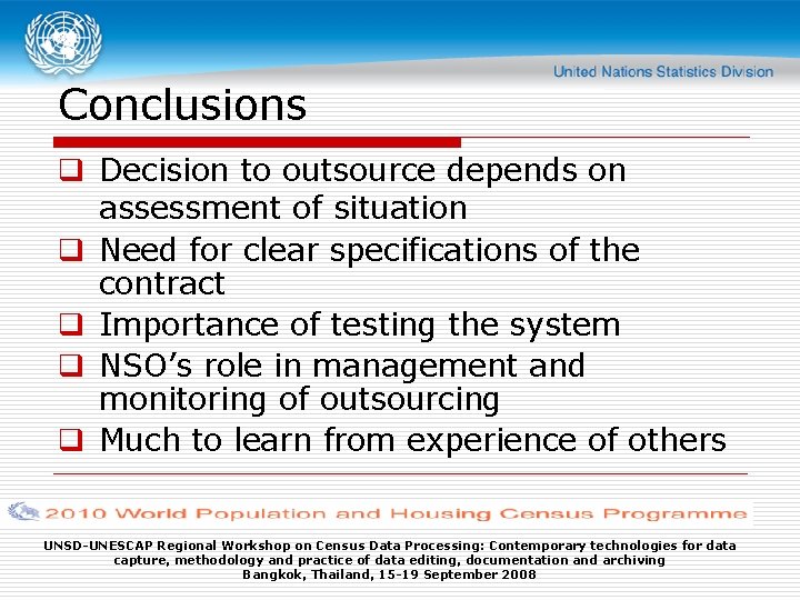 Conclusions q Decision to outsource depends on assessment of situation q Need for clear