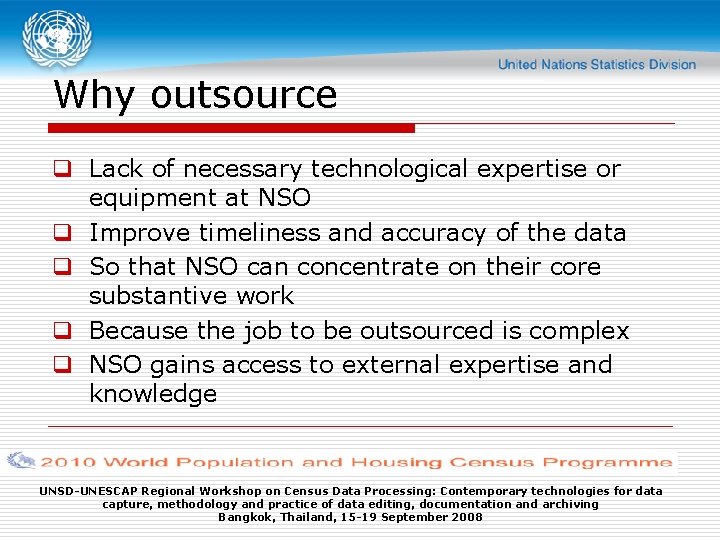 Why outsource q Lack of necessary technological expertise or equipment at NSO q Improve