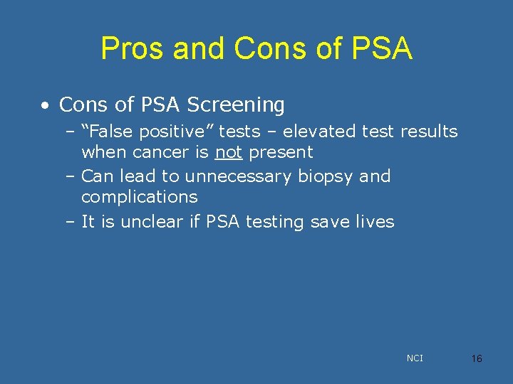 Pros and Cons of PSA • Cons of PSA Screening – “False positive” tests