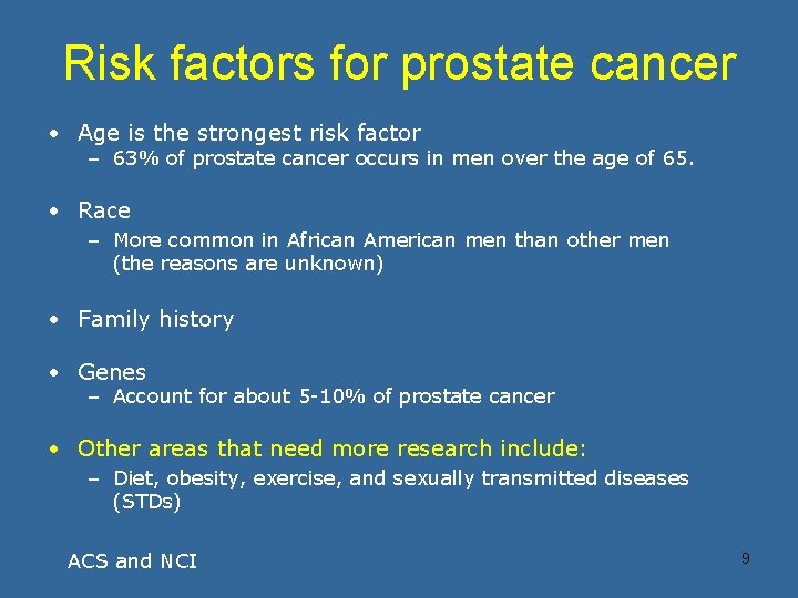 Risk factors for prostate cancer • Age is the strongest risk factor – 63%