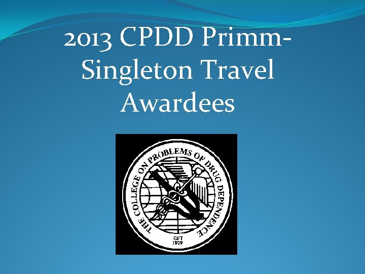 2013 CPDD Primm. Singleton Travel Awardees 