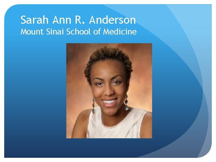 Sarah Ann R. Anderson Mount Sinai School of Medicine 