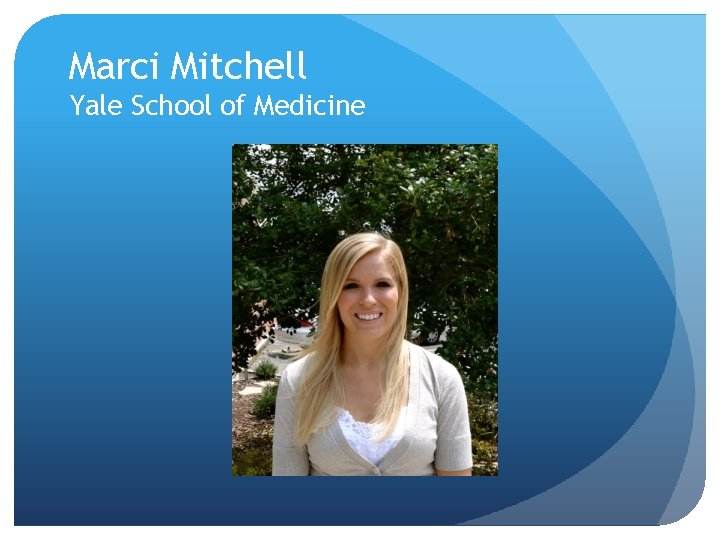 Marci Mitchell Yale School of Medicine 