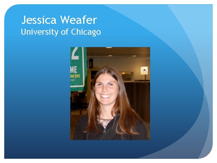 Jessica Weafer University of Chicago 
